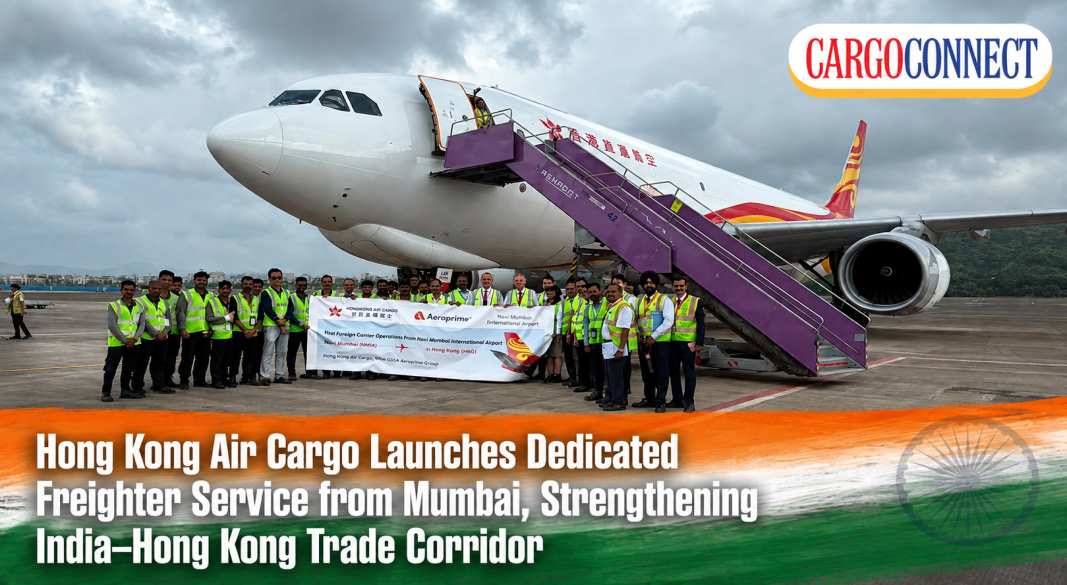 Hong Kong Air Cargo Launches Freighter Operations at Navi Mumbai International Airport